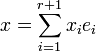 x = \sum_{i=1}^{r+1} x_i e_i 