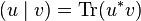  (u\mid v)=\textrm{Tr}(u^*v)