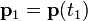 \mathbf{p}_1=\mathbf{p}(t_1)