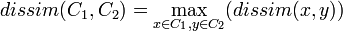 dissim(C_1,C_2) = \max_{x\in C_1, y\in C_2}(dissim(x,y))