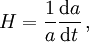 H = \frac{1}{a} \frac{\mathrm da}{\mathrm dt}\,,