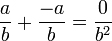 \frac{a}{b} + \frac{-a}{b} = \frac{0}{b^2} 