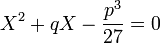  X^2+qX-\frac{p^3}{27}=0