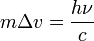 m \Delta v=\frac{h\nu}{c}