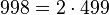  998 = 2 \cdot  499