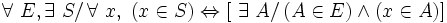 \forall\ E , \exist\ S /\, \forall\ x ,\ ( x \in S ) \Leftrightarrow [ \ \exist\ A / \, ( A \in E ) \wedge ( x \in A ) ] \,