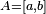 \scriptstyle\ A=[a,b]