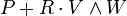 P+R\cdot V\wedge W