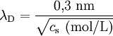 \lambda_\text{D} = \frac{\text{0,3 nm}}{\sqrt{ c_\text{s} \text{ (mol/L)} }}