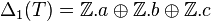 \Delta_1(T) = \Z.a\oplus \Z.b\oplus \Z.c