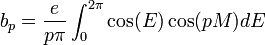 b_p= \frac{e}{p \pi} \int_{0}^{2 \pi}  \cos(E) \cos(pM) dE