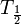 T_{\frac{1}{2}}