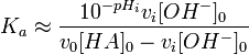 K_a \approx \frac{10^{-pH_i} v_i[OH^-]_0}{v_0 [HA]_0-v_i[OH^-]_0}