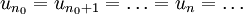u_{n_0}=u_{{n_0}+1}=\ldots=u_n=\ldots