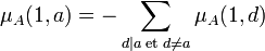 \mu_A(1,a) = -\sum_{d | a\;\text{et}\;d\neq a} \mu_A(1,d)\;