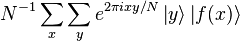  N^{-1} \sum_x \sum_y e^{2\pi i x y/N} \left|y\right\rangle \left|f(x)\right\rangle