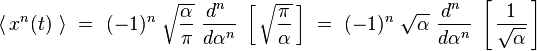 \langle \,  x^n(t)  \ \rangle \ = \ (-1)^n \ \sqrt{\frac{\alpha}{\pi}} \ \frac{d^n~}{d \alpha^n} \ \left[ \, \sqrt{\frac{\pi}{\alpha}} \, \right] \ = \ (-1)^n \ \sqrt{\alpha} \ \frac{d^n~}{d \alpha^n} \ \left[ \, \frac{1}{\sqrt{\alpha}} \, \right]