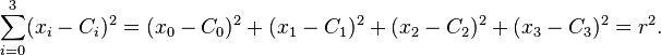 \sum_{i=0}^3(x_i - C_i)^2 = ( x_0 - C_0 )^2 + ( x_1 - C_1 )^2 + ( x_2 - C_2 )^2+ ( x_3 - C_3 )^2 = r^2.