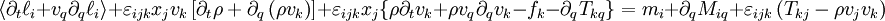 \langle\partial_t \ell_i + v_q \partial_q \ell_i\rangle + \varepsilon_{ijk} x_j v_k \left[ \partial_t \rho + \partial_q \left( \rho v_k \right) \right] + \varepsilon_{ijk} x_j \{ \rho \partial_t v_k + \rho v_q \partial_q v_k - f_k - \partial_q T_{kq} \} = m_i + \partial_q M_{iq} + \varepsilon_{ijk} \left( T_{kj}-\rho v_j v_k \right)