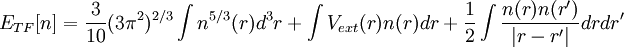 E_{TF}[n]=\frac{3}{10}(3\pi^2)^{2/3}\int n^{5/3}(r) d^3r + \int{ V_{ext}(r)n(r)dr} + \frac{1}{2} \int{\frac{n(r)n(r')}{|r-r'|}drdr'}