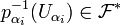 p_{\alpha_i}^{-1}(U_{\alpha_i})\in\mathcal{F}^*