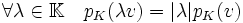\forall \lambda \in \mathbb K\quad p_K(\lambda v)=|\lambda| p_K(v)