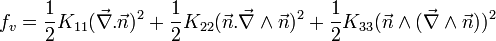 f_{v} = \frac{1}{2} K_{11} (\vec{\nabla}.\vec{n})^2 + \frac{1}{2} K_{22} (\vec{n}.\vec{\nabla}\wedge\vec{n})^2 + \frac{1}{2} K_{33} (\vec{n}\wedge(\vec{\nabla}\wedge\vec{n}))^2 