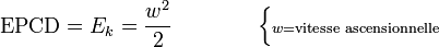 \mathrm{EPCD} = E_k = \frac{w^2}2 \qquad \qquad   \begin{cases}\scriptstyle  w= \text{vitesse ascensionnelle}\end{cases} 