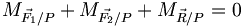 M_{\vec{F_1}/P} + M_{\vec{F_2}/P} + M_{\vec{R}/P} = 0