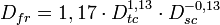 D_{fr}=1,17 \cdot D_{tc}^{1,13} \cdot D_{sc}^{-0,13}