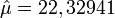 \hat\mu = 22,32941