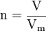 \mathrm{n = \frac{V}{V_m}}