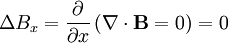 \Delta B_x ={\partial \over \partial x} \left( \nabla \cdot \mathbf{B} = 0 \right) =0