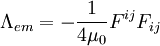\Lambda_{em} = -\frac{1}{4\mu_0}F^{ij}F_{ij}