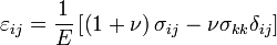 \varepsilon _{ij}=\frac{1}{E}\left[ \left( 1+\nu \right) \sigma _{ij}-\nu \sigma _{kk}\delta _{ij}\right]
