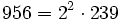  956=2^2 \cdot  239