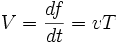 V=\frac{d f}{dt} = v T