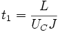 t_1=\frac {L} {U_CJ}