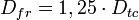D_{fr}=1,25  \cdot D_{tc}
