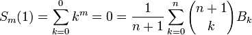 S_m(1)=\sum_{k=0}^{0}k^m=0={1\over{n+1}}\sum_{k=0}^n{n+1\choose{k}} B_k 