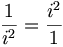 \frac{1}{i^2} = \frac{i^2}{1}