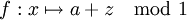 f : x \mapsto a + z \mod 1