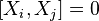  [X_i ,X_j ] = 0 \,