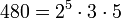 480 = 2^5 \cdot  3 \cdot  5