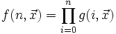 f(n,\vec x) = \prod_{i=0}^n g(i,\vec x)