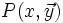 P(x,\vec y)