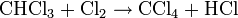 \rm{CHCl_3 + Cl_2 \rightarrow CCl_4 + HCl}