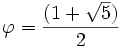 \varphi = {(1+ \sqrt5)  \over 2}