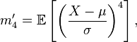 m'_4 =\mathbb{E}\left[\left(\frac{X-\mu}{\sigma}\right)^4\right], \,