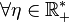 \forall \eta \in \mathbb R^*_+